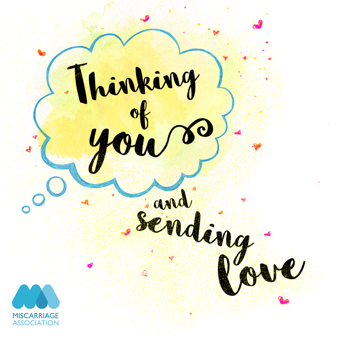 Thinking Of You And Sending Love The Miscarriage Association 4089